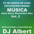 YO ME QUEDO EN CASA CON BUENA MÚSICA Seleccionado y mezclado por DJ Albert Vol. 2