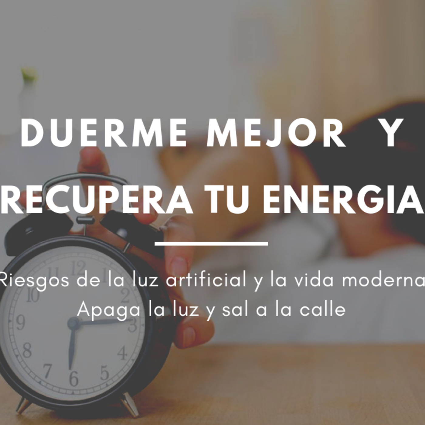 Recupera tu energía: Cómo dormir mejor y descansar más con Borja Bandera