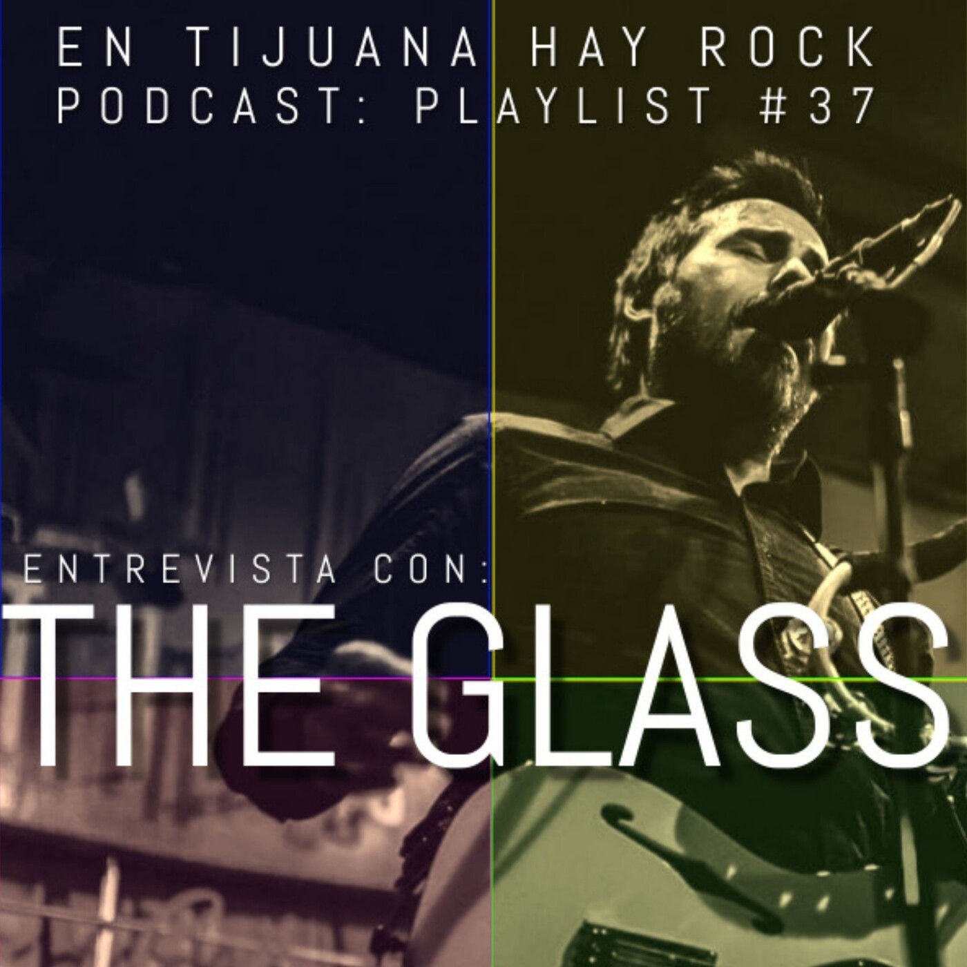 En Tijuana Hay Rock Podcast: Playlist - Programa #37: Entrevista con The Glass Image