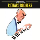 Las Playlists de L4M: RICHARD RODGERS compositor de Carousel, El rey y yo, Sonrisas y lágrimas o South Pacific