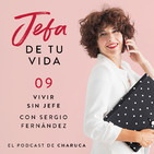 Ep 9. Vivir sin Jefe. Con Sergio Fernández.