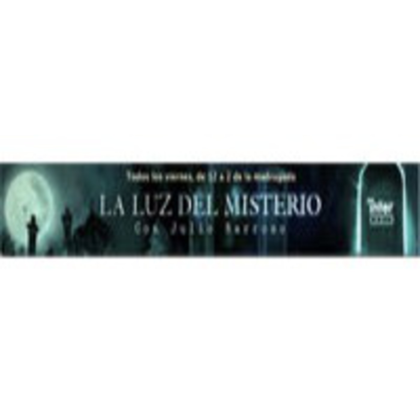 LA LUZ DEL MISTERIO CON JULIO BARROSO