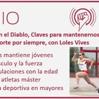 Episodio 169: Pactar con el Diablo, Claves para mantenernos Jóvenes y practicar deporte por siempre, con Loles Vives