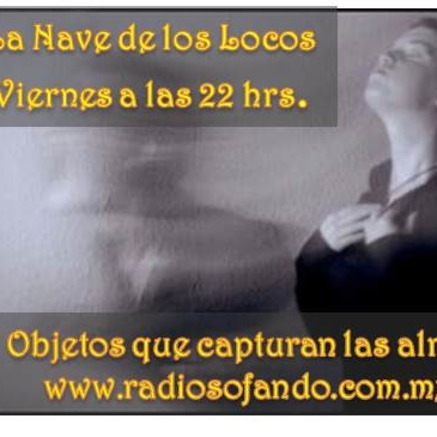 La Nave de los Locos_OBJETOS QUE CAPTURAN LAS ALMAS_09-02-2018 episode artwork