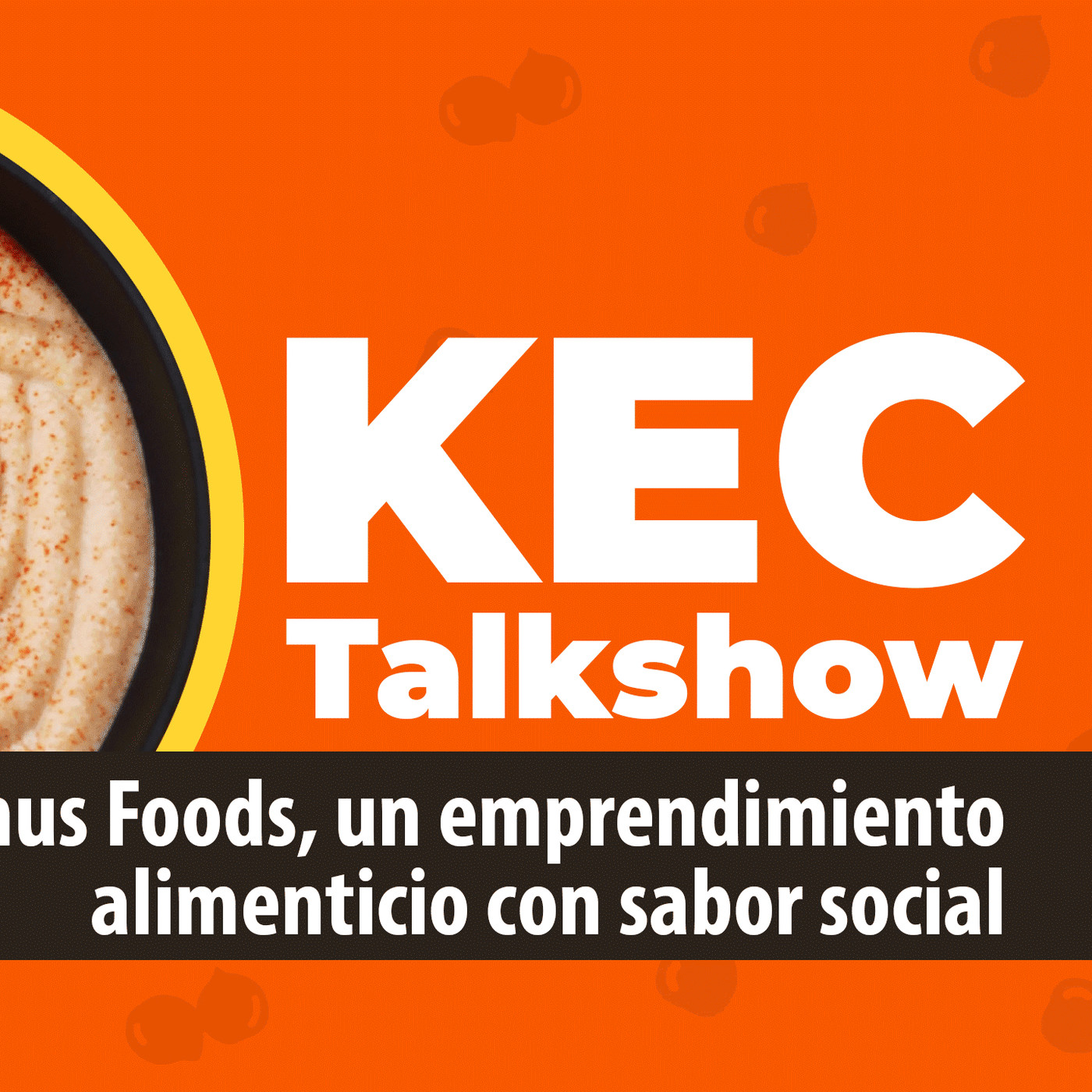 KEC TalkShow: Yummus Foods, un emprendimiento alimenticio con sabor social