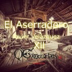 El Aserradero (Capítulo Xll) #12