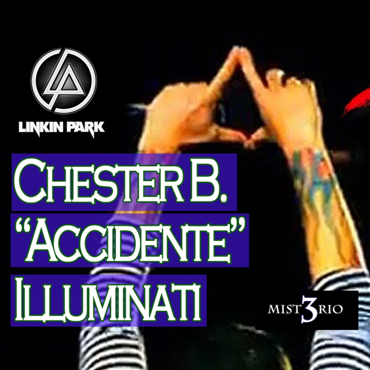 Misterio 3: Chester Bennington 'Accidente' Illuminati episode artwork