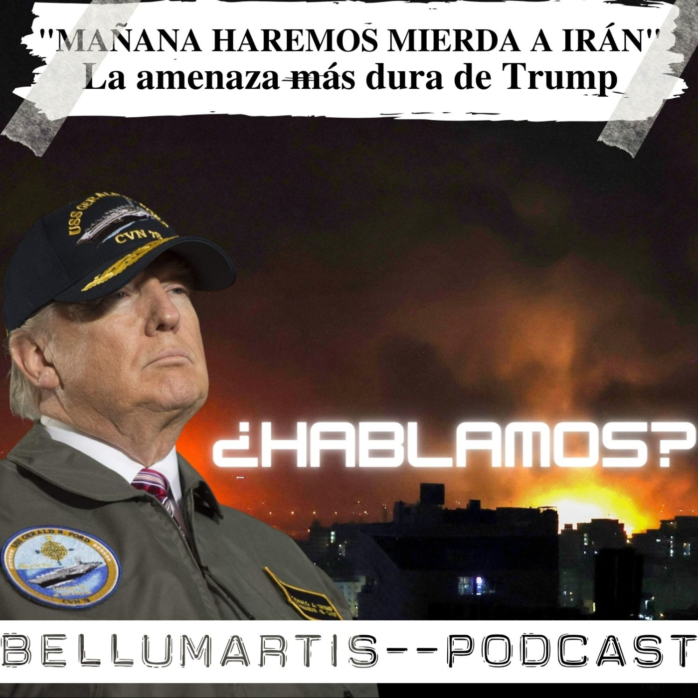 ¿HABLAMOS? | "MAÑANA HAREMOS MIERDA A IRÁN" La amenaza más dura de Trump ¿COMIENZA LA GUERRA TOTAL?