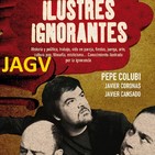 17-01-17 ¡ESTRENO! Ilustres Ignorantes - La Ira (Miguel Esteban y Pilar de Francisco)