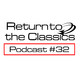 Return To The Classics - Podcast #32