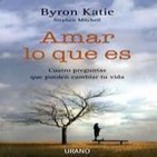 “Amar lo que es” de Byron Katie (extracto del libro)