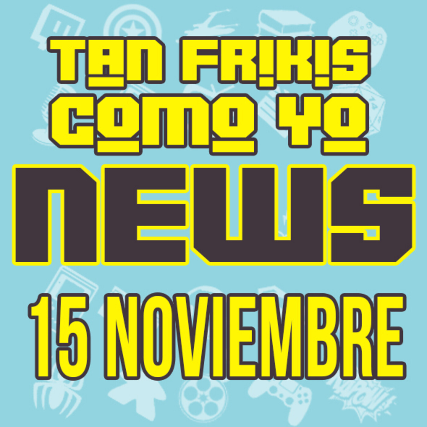 Tan frikis Como Yo