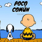 Poco Común Ep.72 "Peanuts - Snoopy y Charlie Brown"
