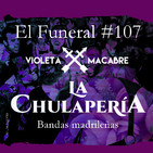 LA CHULAPERÍA. (BANDAS MADRILEÑAS). El Funeral de las Violetas 15/05/2019