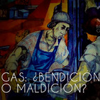 Gas. ¿Bendición o Maldición?