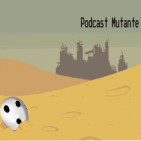 Podcast Mutante Episodio 100: Las mentiras no deberían de durar tanto