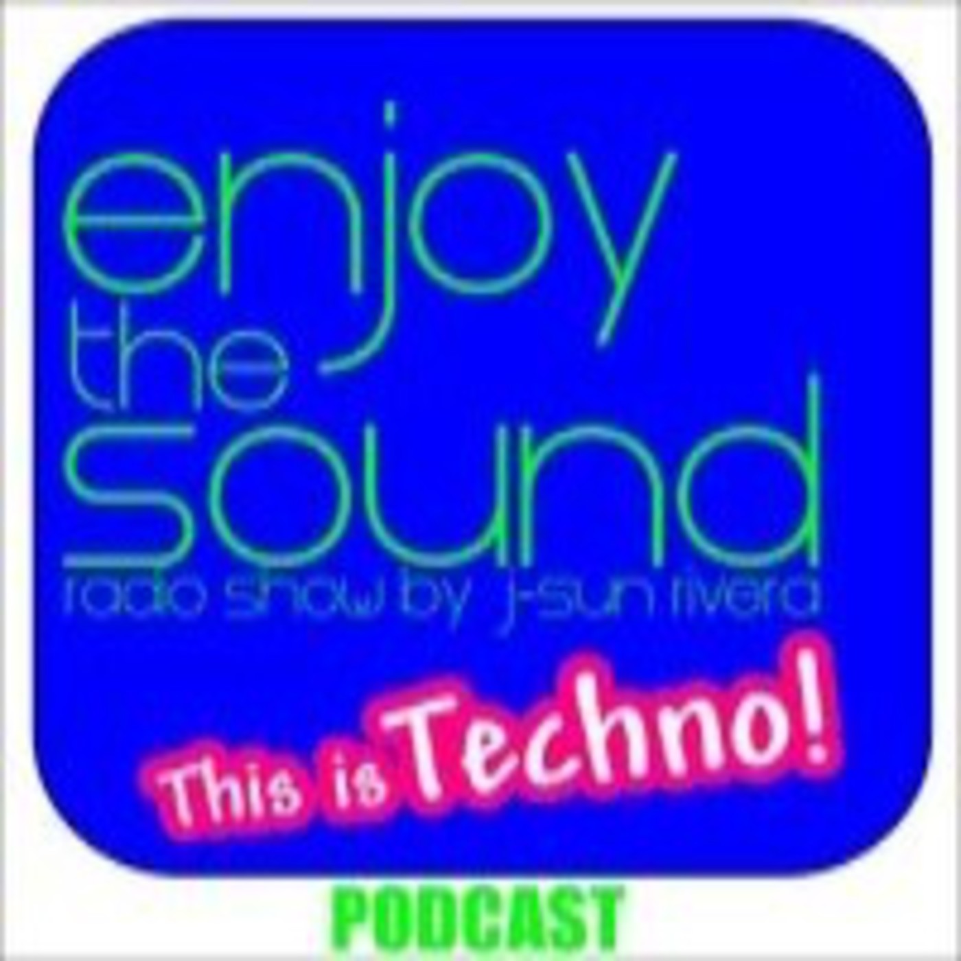 Enjoy the sound Podcast with J-SUN RIVERA