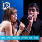 FDS Live!: Teenage dream con 'Élite' (ep.7)