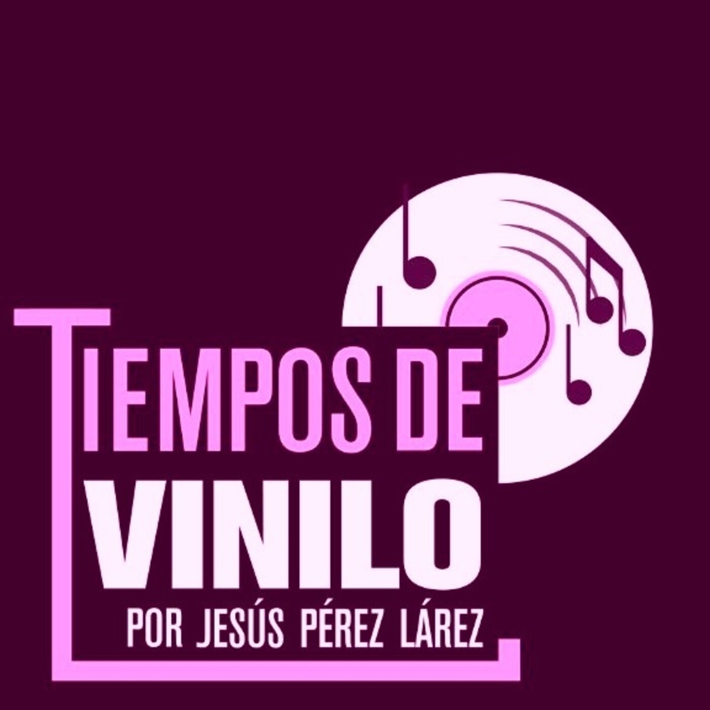 Tiempos de Vinilo por Jesús Pérez Larez