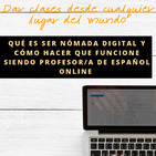 Capítulo 17: Qué es ser nómada digital y cómo hacer que funcione siendo profesor de español online