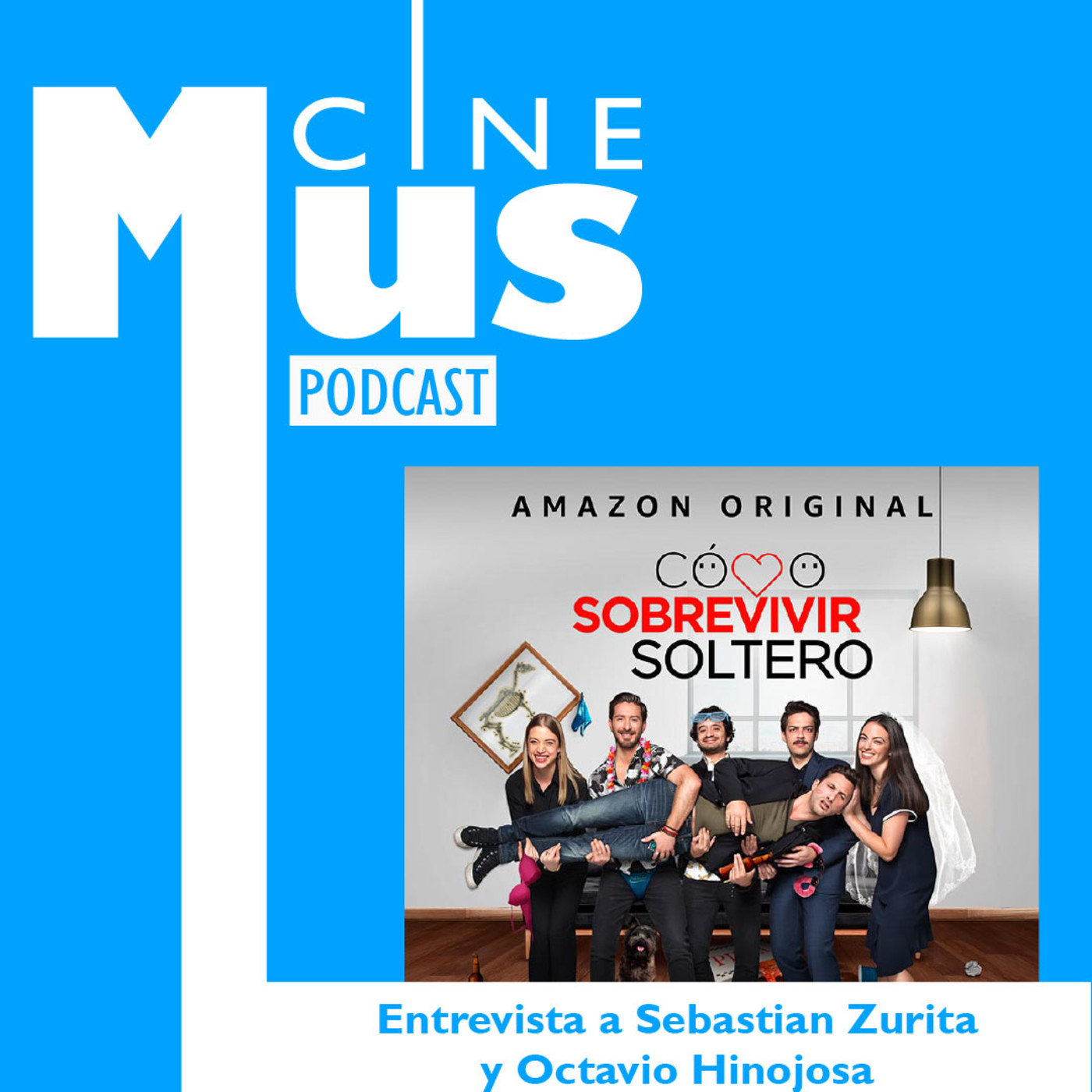 Ep 17: Como sobrevivir soltero con Sebastián Zurita y Octavio Hinojosa