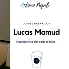 Coffee Break 15 - Neurociencia del dolor crónico - con Lucas Mamud