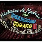 Misterios de Madrid con Juan Miguel Marsella 45 Famosos Fantasmas (II)