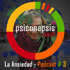 La Ansiedad - Podcast 0003