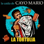 La Tortulia #230 - La caída de Cayo Mario