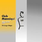 Club Manniqui #23 - Strange Days