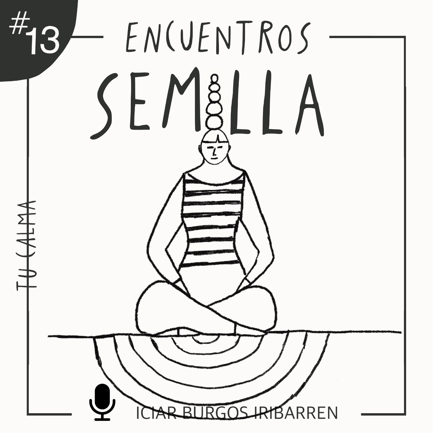 Encuentros Semilla. #13 TU CALMA - Episodio exclusivo para mecenas