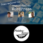 Cómo mejorar la seguridad en WordPress - Ciberdebate Palabra de hacker