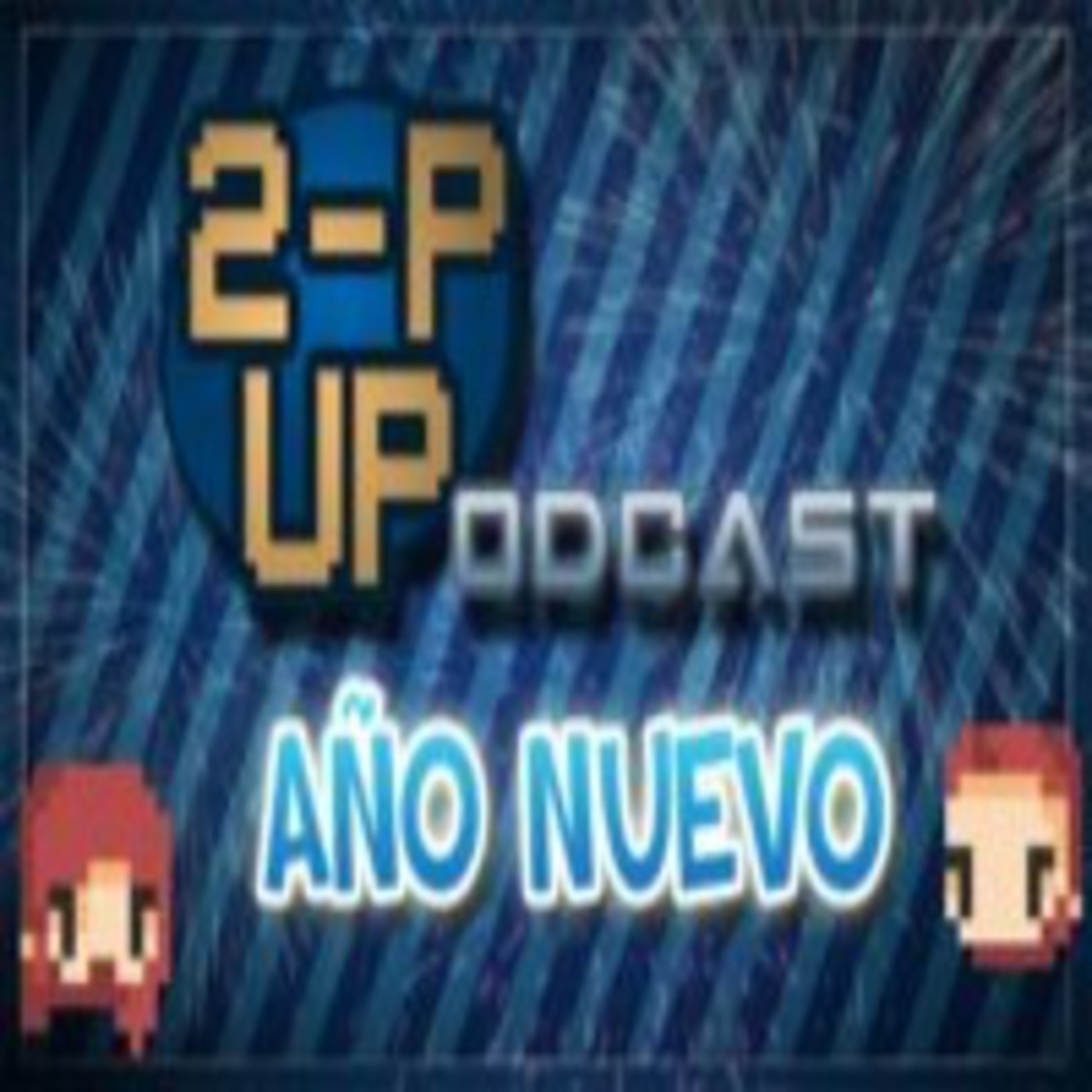 2P-UPodcast [#1] Año Nuevo Y Juegos Nuevos episode artwork