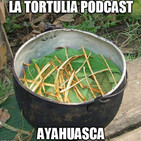 La Tortulia #117 - Ayahuasca