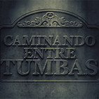 Caminando entre tumbas - Con Fernando Gómez