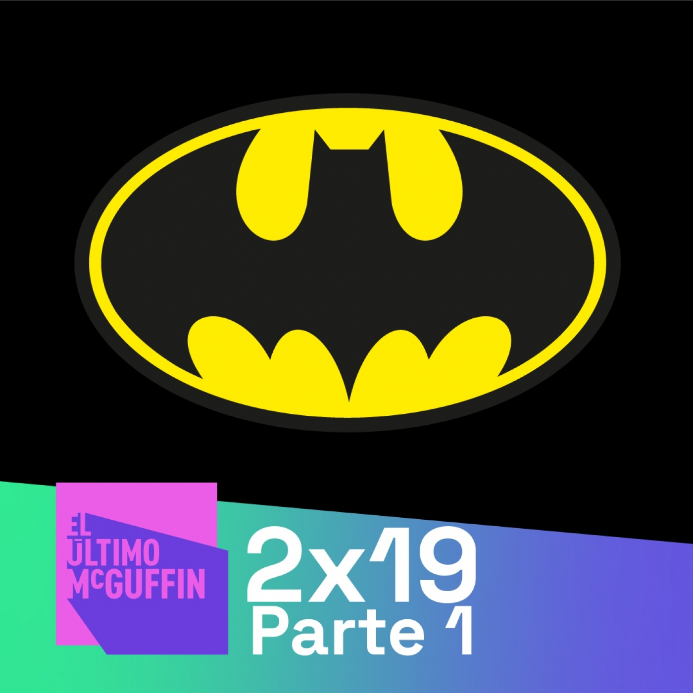 El Último McGuffin 2x19 - Especial Batman (Parte 1)