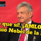 #OpiniónEnSerio ¡EnVivo!: ¡AMLO merece ganar el premio Nobel de la paz! 21-Oct-19