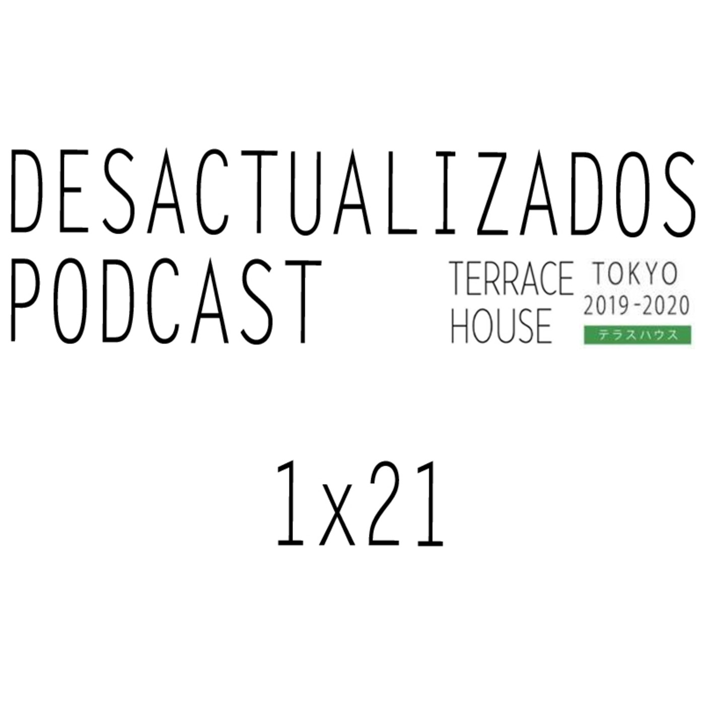 Desactualizados Podcast: Edición Terrace House