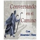 Conversando en el Camino: 'Que me Conozca a Mí, que te Conozca a Ti'