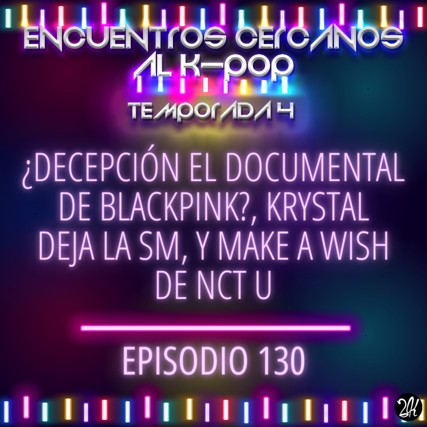 Episodio 130: ¿Decepción el documental de BLACKPINK?, Krystal deja la SM, y Make a Wish de NCT U