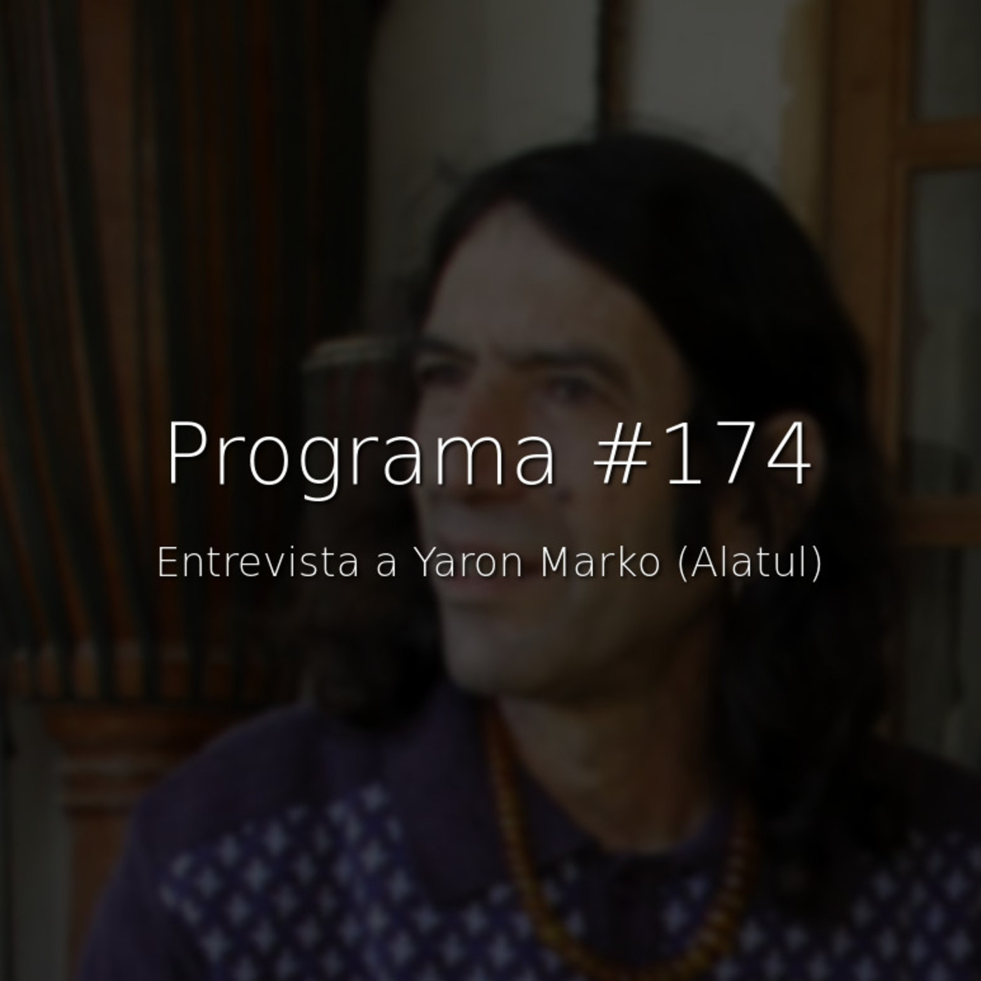 #174, entrevista a Yaron Marko (Alatul) - Episodio exclusivo para mecenas episode artwork