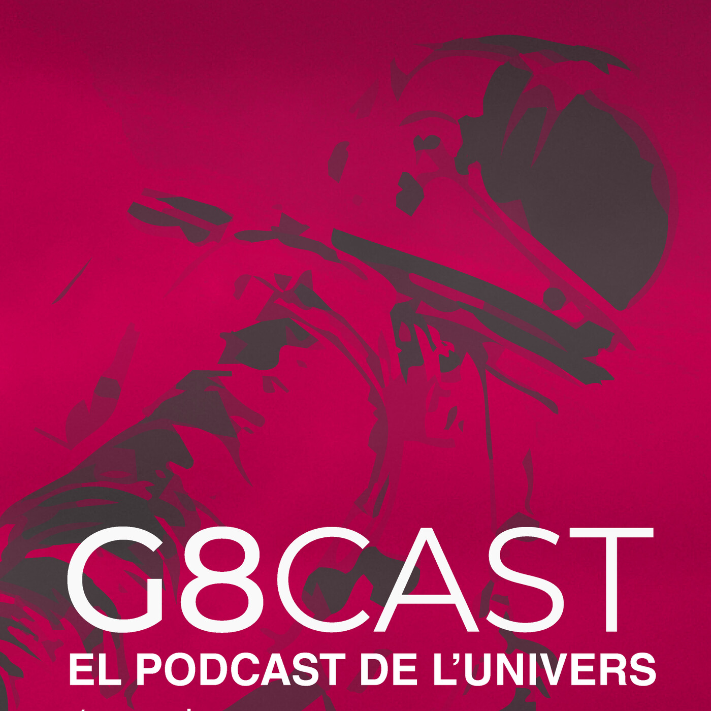 G8CAST - EL PODCAST DE L’UNIVERS