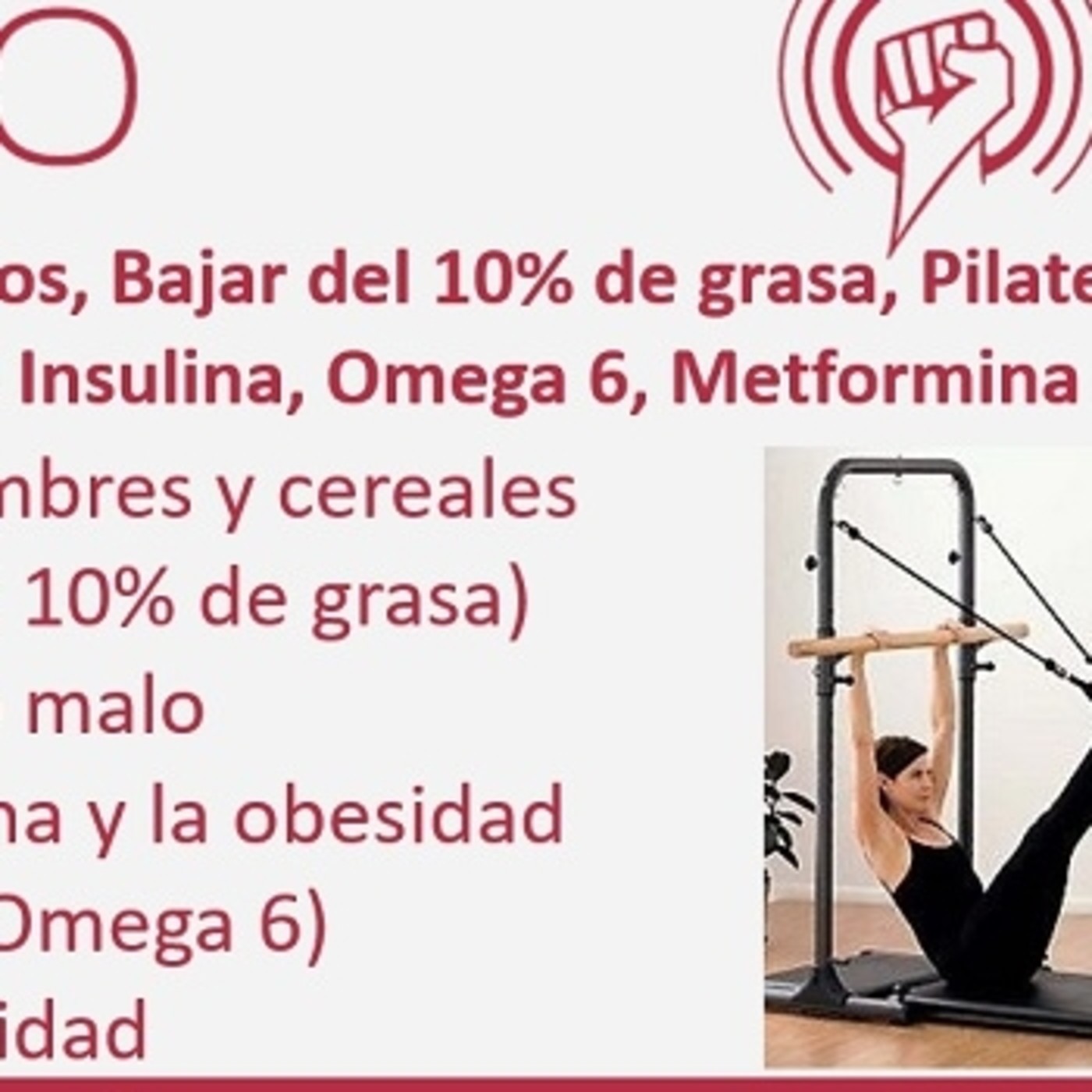 203: Alimentos Germinados, Bajar del 10% de grasa, Pilates para Mujeres, Obesidad e Insulina, Omega 6, Metformina