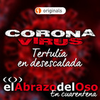 El Abrazo del Oso - Coronavirus: Tertulia en desescalada