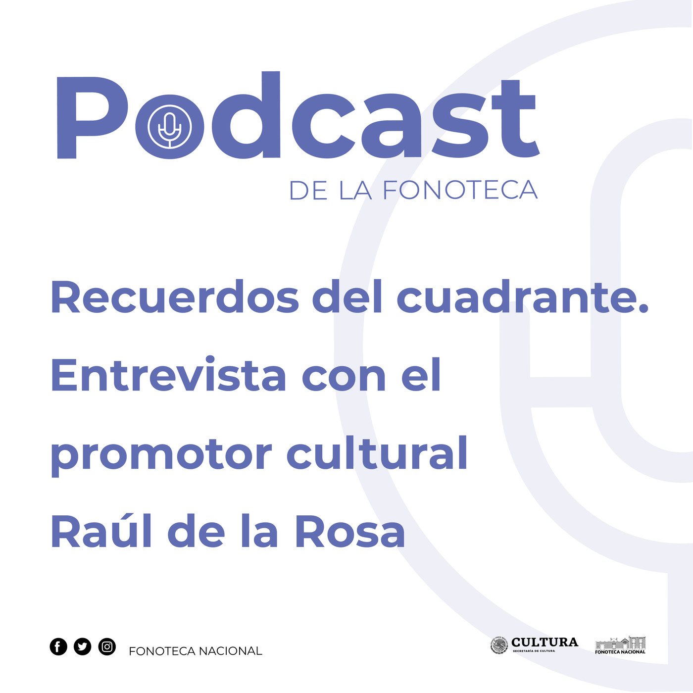 Recuerdos del cuadrante. Entrevista con el promotor cultural Raúl de la Rosa.