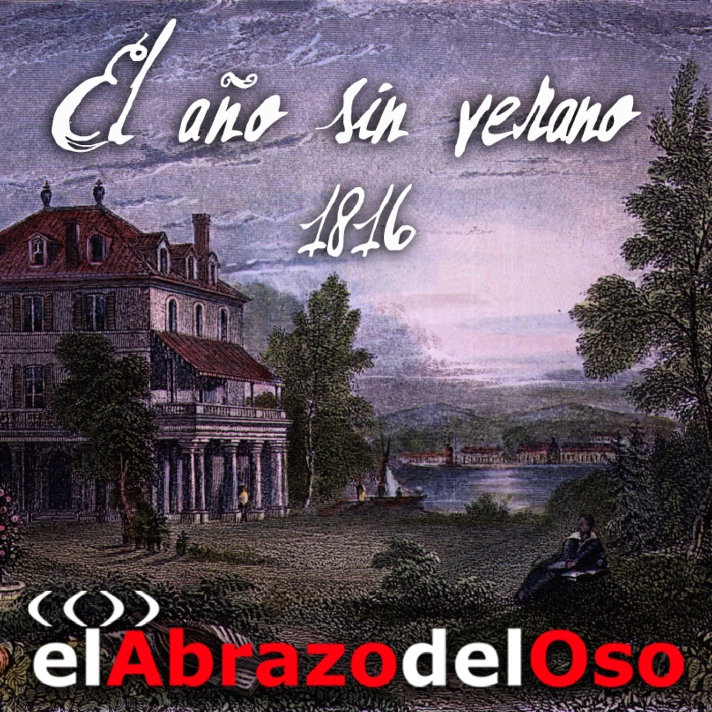 El Abrazo del Oso - 1816: El año sin verano - Lord Byron y Frankenstein en Villa Diodati