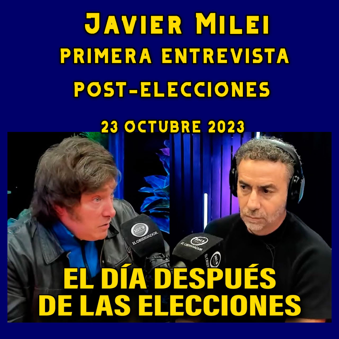 cover of episode Audios Javier Milei. La primera entrevista de Milei después de las elecciones | Con Luis Majul (23/10/2023)