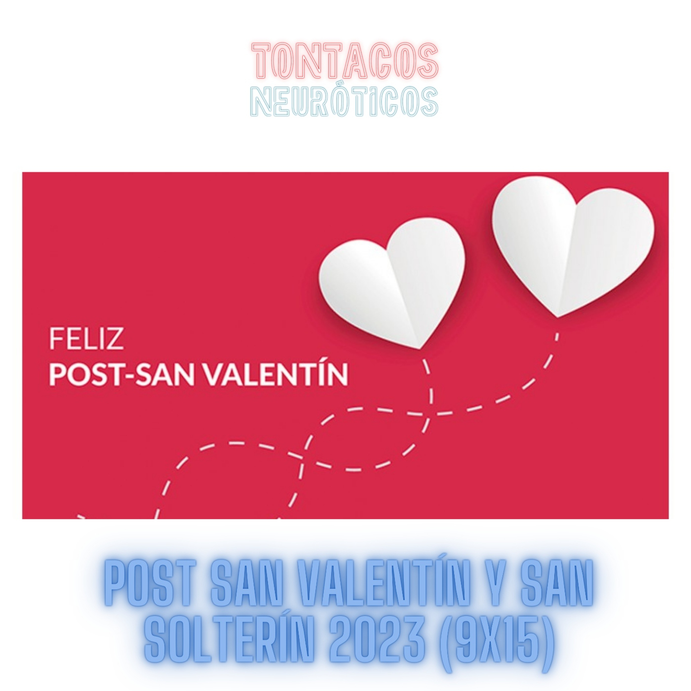 Post San Valentín y San Solterín 2023 (9x15)