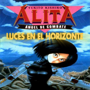 ALITA, ÁNGEL DE COMBATE - Luces en el Horizonte - Luces en el Horizonte  (Secciones) - Podcast en iVoox