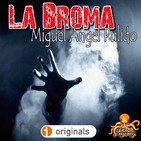 La Broma (Miguel Ángel Pulido) | Primicia | Ficción sonora - Audiolibro
